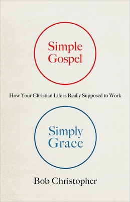 Simple Gospel, Simply Grace: How Your Christian... 0736962727 Book Cover