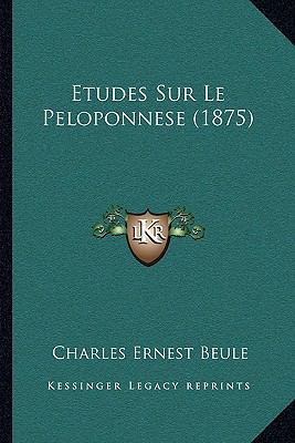 Etudes Sur Le Peloponnese (1875) [French] 1166784037 Book Cover