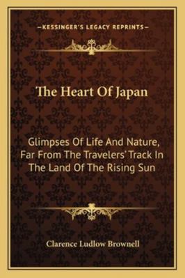 The Heart Of Japan: Glimpses Of Life And Nature... 1163239356 Book Cover