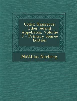Codex Nasaraeus: Liber Adami Appellatus, Volume 3 [French] 1294546511 Book Cover