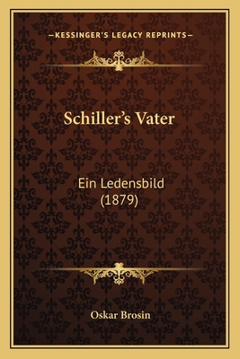 Schiller's Vater: Ein Ledensbild (1879) 1165780690 Book Cover