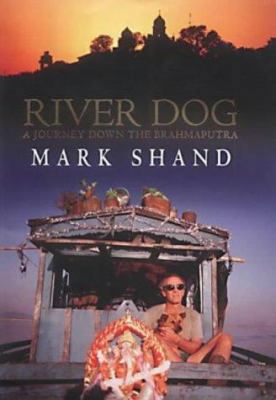 River Dog: A Journey Down the Brahmaputra B0072VK3P2 Book Cover