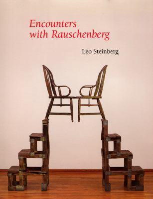 Encounters with Rauschenberg: (A Lavishly Illus... 0226771822 Book Cover