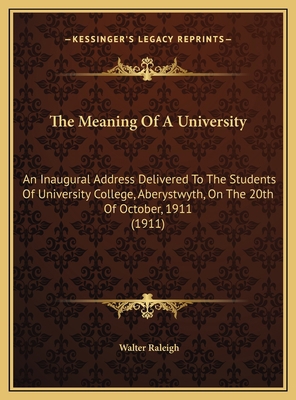 The Meaning Of A University: An Inaugural Addre... 1169435440 Book Cover