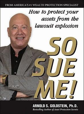 So Sue Me!: How to Protect Your Assets from the... 1880539829 Book Cover