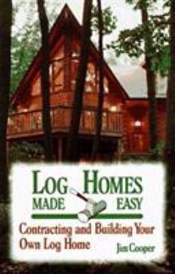 LOG HOMES MADE EASY Contracting and Building Yo... B0027MOKLE Book Cover