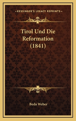 Tirol Und Die Reformation (1841) [German] 1167940555 Book Cover