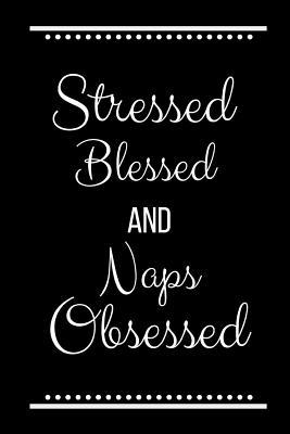 Stressed Blessed Naps Obsessed: Funny Slogan -1... 1093265108 Book Cover