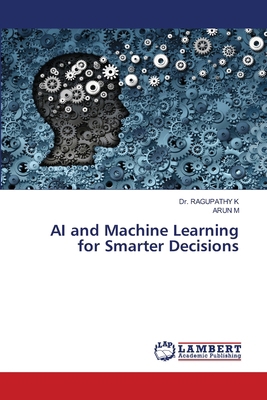 AI and Machine Learning for Smarter Decisions 6208432758 Book Cover