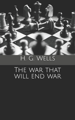 The war that will end war B084QM4YWN Book Cover