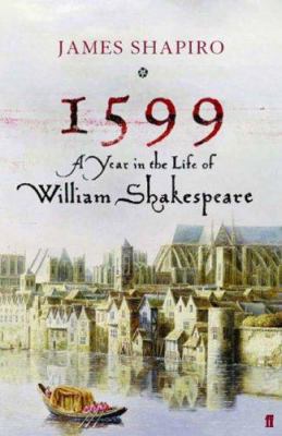 1599: A Year in the Life of William Shakespeare 0571214800 Book Cover