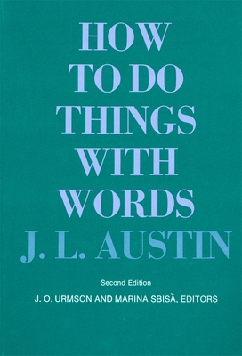 How to Do Things with Words: Second Edition 0674411528 Book Cover