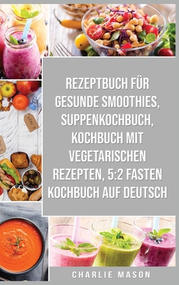 Rezeptbuch F?r Gesunde Smoothies & Suppenkochbu... [German] 1801332118 Book Cover