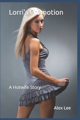 Lorri's Promotion: A Hotwife Story B0C7J82NPJ Book Cover