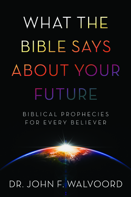 What the Bible Says about Your Future: Biblical... 1434710645 Book Cover