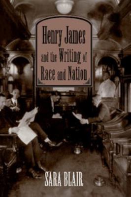 Henry James and the Writing of Race and Nation 0521497507 Book Cover