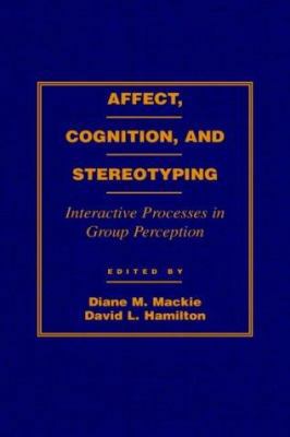 Affect, Cognition and Stereotyping: Interactive... 0124644104 Book Cover