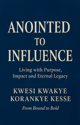 Anointed to Influence B0GD4NC6VV Book Cover