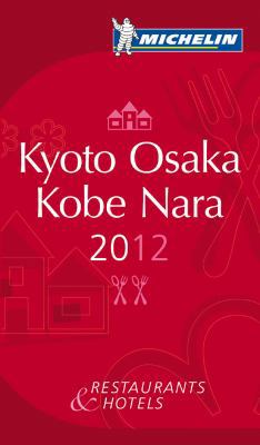 Michelin Guide - Kyoto Osaka Kobe Nara 2012: Re... 2067169483 Book Cover
