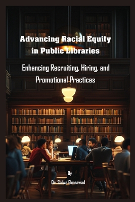 Advancing Racial Equity in Public Libraries: En... B0DK2KQHGP Book Cover