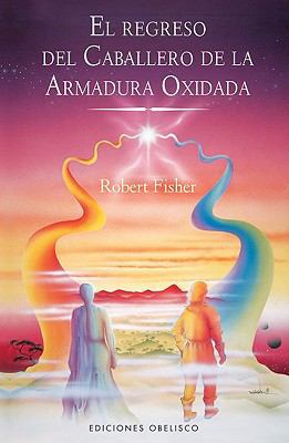 Regreso del Caballero de la Armadura Oxidada, El [Spanish] 8497776631 Book Cover