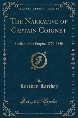 The Narrative of Captain Coignet: Soldier of th... 1331302846 Book Cover