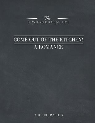 Come Out of the Kitchen! A Romance 1546959912 Book Cover