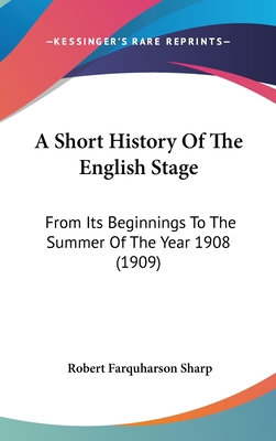 A Short History Of The English Stage: From Its ... 1104702150 Book Cover