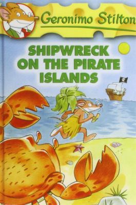 Shipwreck on the Pirate Islands (Geronimo Stilton) 1439587434 Book Cover
