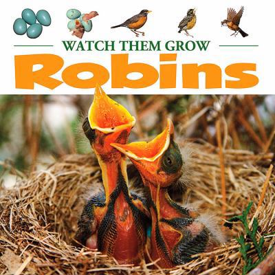 Robins (Watch Them Grow) 1605969230 Book Cover