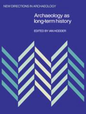 Archaeology as Long-Term History (New Direction... 052132923X Book Cover