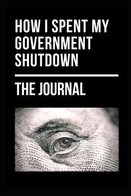 Paperback How I Spent My Government Shutdown : A Journal/Notebook Collectors Item Americana Paper Ephemera Book