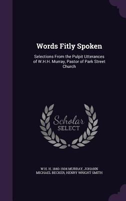 Words Fitly Spoken: Selections From the Pulpit ... 1347485279 Book Cover