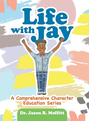 Life with Jay: A Comprehensive Character Educat... 1716790956 Book Cover