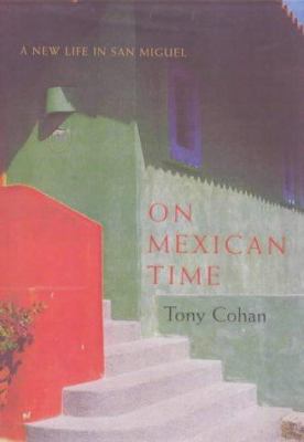 On Mexican Time: a New Life in San Miguel 0747546428 Book Cover