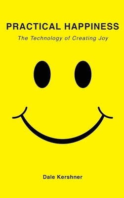 Practical Happiness: The Technology of Creating... B0F53X3YWS Book Cover