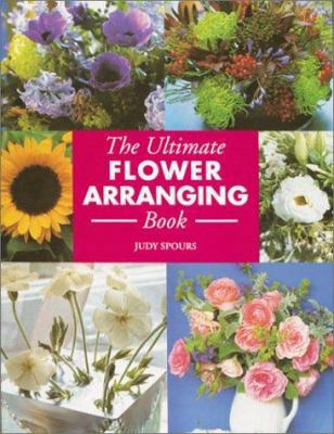 The Ultimate Flower Arranging Book 1855858770 Book Cover