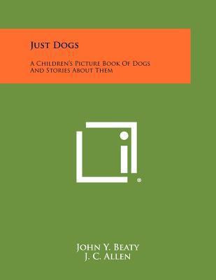 Just Dogs: A Children's Picture Book of Dogs an... 1258513013 Book Cover