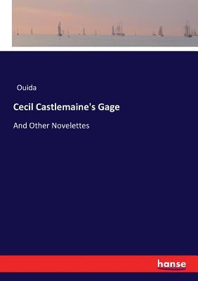 Cecil Castlemaine's Gage: And Other Novelettes 3337044344 Book Cover