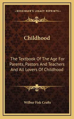 Childhood: The Textbook of the Age for Parents,... 1163570362 Book Cover