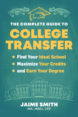 The Complete Guide to College Transfer: Find Yo... 1955831009 Book Cover