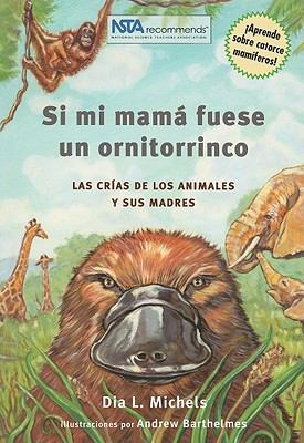 Si Mi Mama Fuese Un Ornitorrinco: Las Crías de ... [Spanish] 0970010680 Book Cover