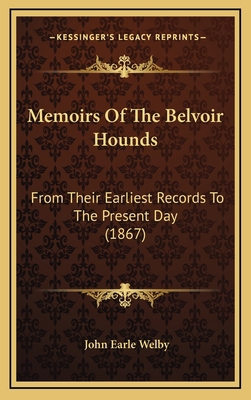 Memoirs Of The Belvoir Hounds: From Their Earli... 1166220524 Book Cover