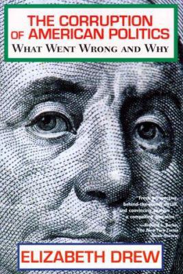 Corruption of American Politics: What Went Wron... 1585670499 Book Cover