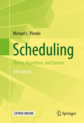 Scheduling: Theory, Algorithms, and Systems 3319265784 Book Cover