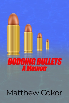 Dodging Bullets: A Memoir 164530387X Book Cover