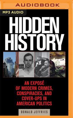 Hidden History: An Expose of Modern Crimes, Con... 1543606393 Book Cover