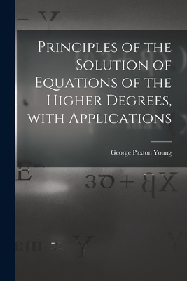 Principles of the Solution of Equations of the ... 1014208025 Book Cover