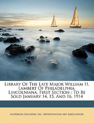 Library of the Late Major William H. Lambert of... 1172504601 Book Cover