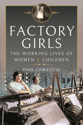 Factory Girls: The Working Lives of Women and C... 1399011928 Book Cover